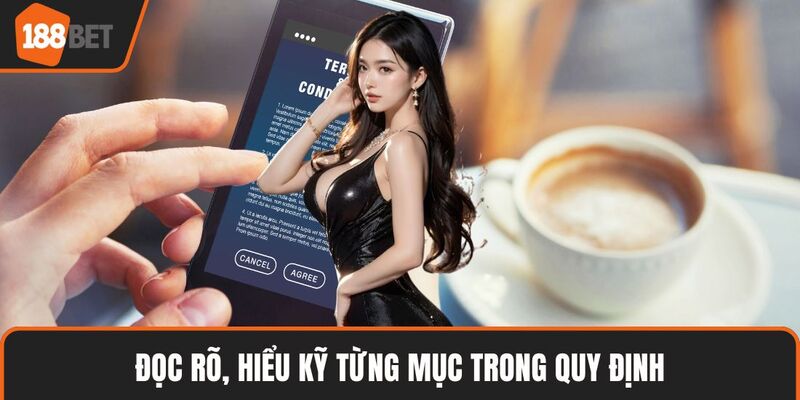 Điều Khoản Điều Kiện - Quy Định Siêu Chi Tiết, Minh Bạch 4 Đọc rõ, hiểu kỹ từng mục trong quy định