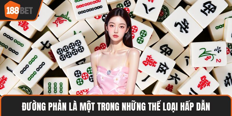 Đường Mạt Chược – Bí Quyết Phân Tích Thế Bài Chuẩn Xác 3 Đường phản là một trong những thể loại hấp dẫn