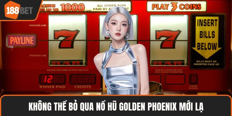 Không thể bỏ qua nổ hũ Golden Phoenix mới lạ