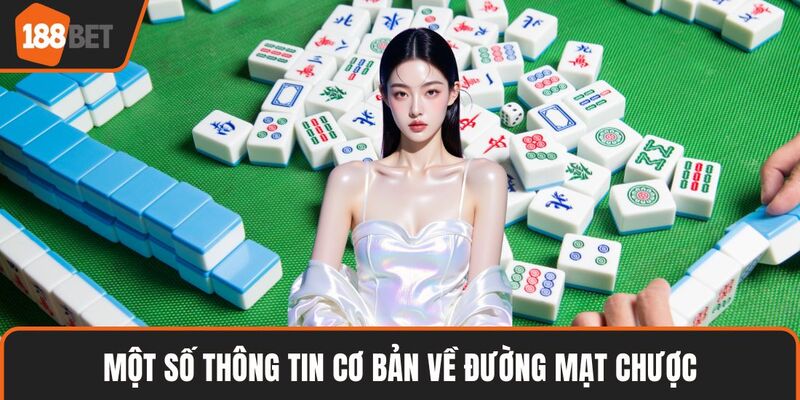 Đường Mạt Chược – Bí Quyết Phân Tích Thế Bài Chuẩn Xác 2 Một số thông tin cơ bản về đường mạt chược