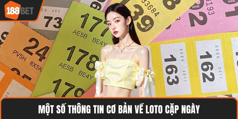 Loto Cặp Ngày Là Gì? Bí Quyết Soi Cầu Chuẩn Xác Tại XSMB 2 Một số thông tin cơ bản về loto cặp ngày