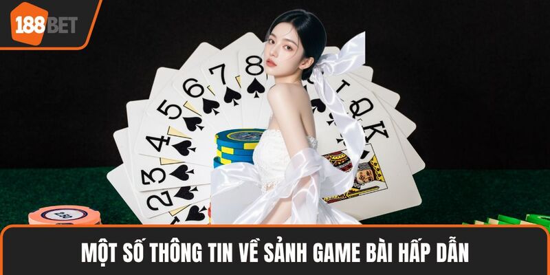 Một số thông tin về sảnh game bài hấp dẫn