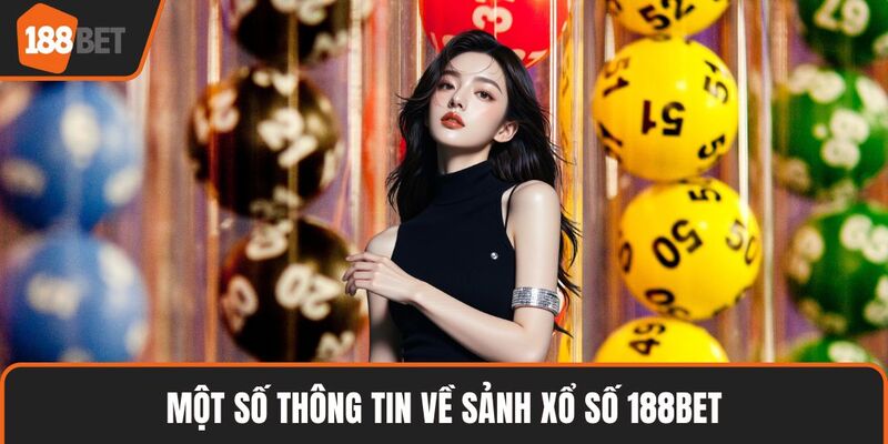 Một số thông tin về sảnh xổ số 188BET
