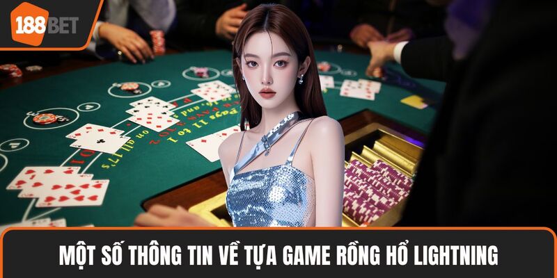 Rồng Hổ Lightning – Hướng Dẫn Chi Tiết Luật Chơi Chiến Thuật 2 Một số thông tin về tựa game Rồng hổ Lightning