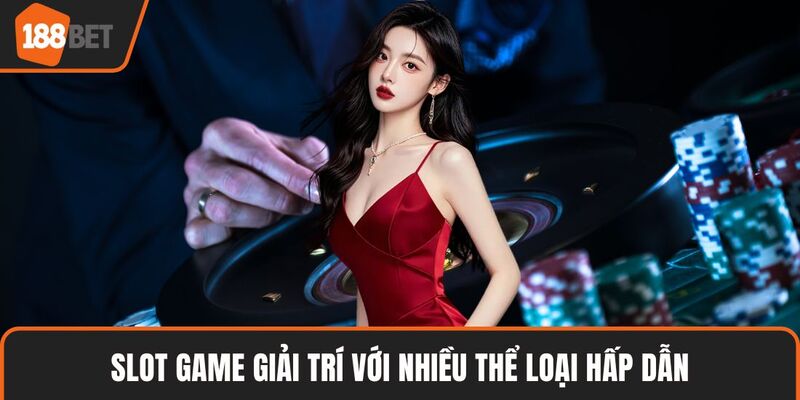 Casino Người Thật – Điểm Đến Giải Trí Trực Tuyến Đỉnh Cao 4 Slot game giải trí với nhiều thể loại hấp dẫn