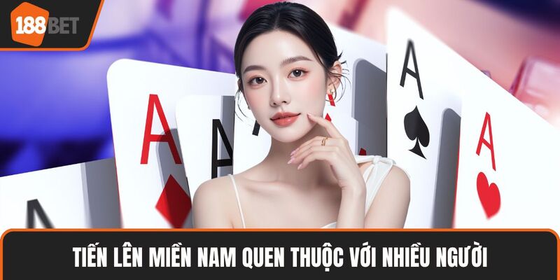 Tiến lên miền Nam quen thuộc với nhiều người