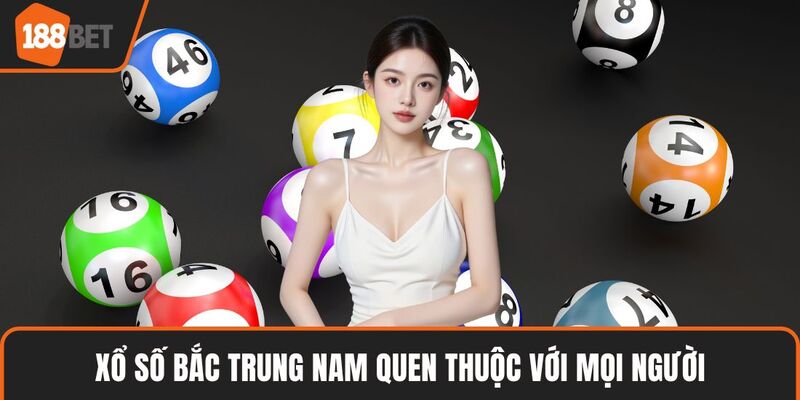 Xổ số Bắc Trung Nam quen thuộc với mọi người